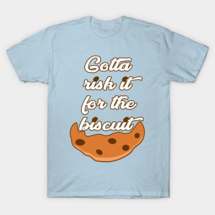 Risk it for the Biscuit T-Shirt